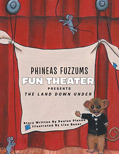 PHINEAS FUZZUMS FUN THEATER: THE LAND DOWN UNDER