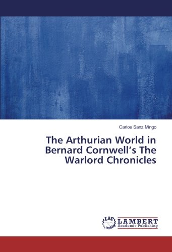 The Arthurian World in Bernard Cornwell’s The Warlord Chronicles