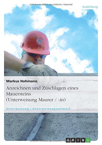Anzeichnen und Zuschlagen eines Mauersteins (Unterweisung Maurer / -in)