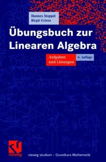 Übungsbuch zur Linearen Algebra: Aufgaben und Lösungen (vieweg studium; Grundkurs Mathematik)