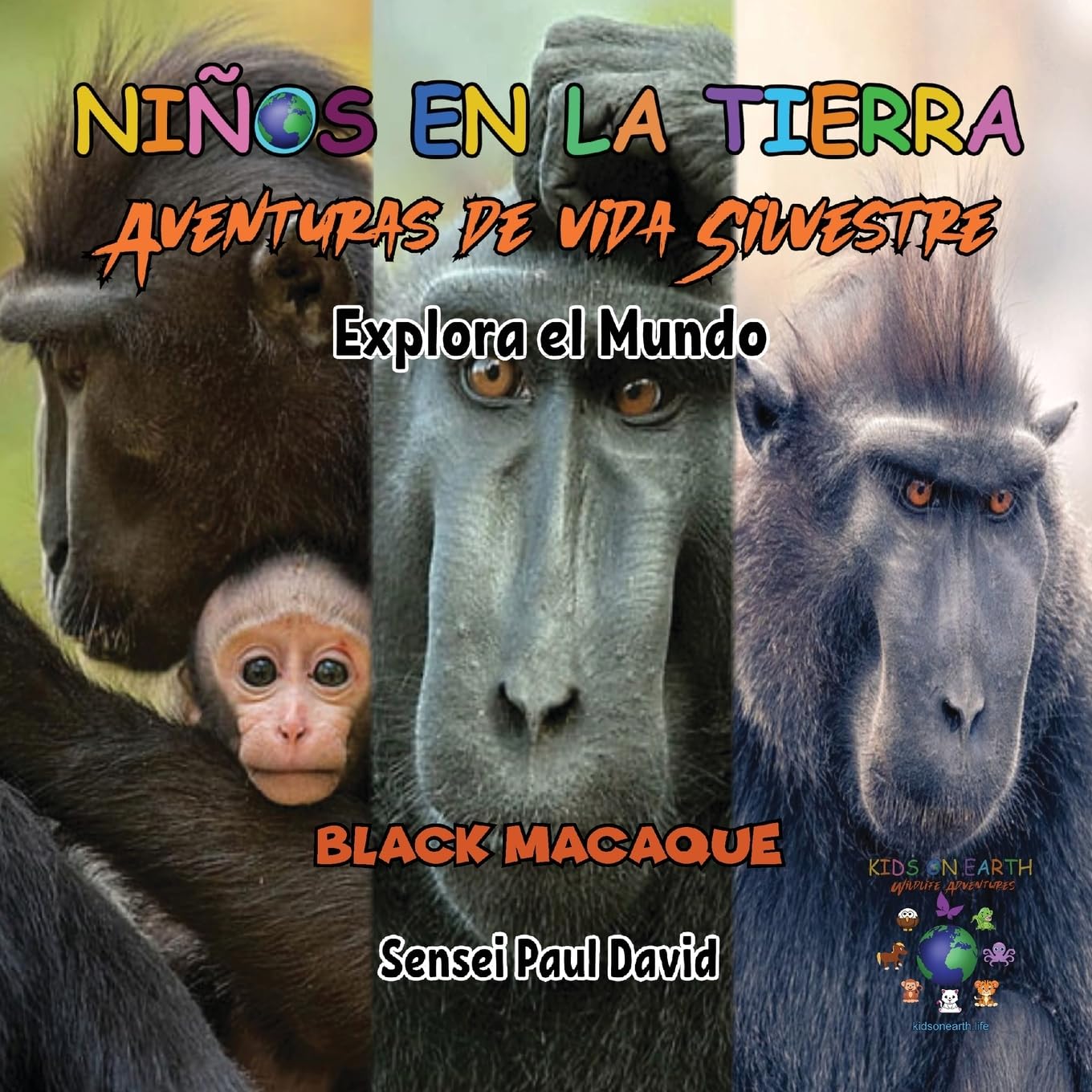 Nin¿os en la Tierra - Aventuras de vida Silvestre - Explora el Mundo Black Macaque - Indonesia (Niños en la Tierra - Aventuras de Vida Silvestre)
