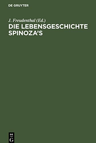 Die Lebensgeschichte Spinoza¿s: In Quellenschriften, Urkunden und nichtamtlichen Nachrichten