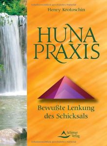 Huna-Praxis: Bewußte Lenkung des Schicksals