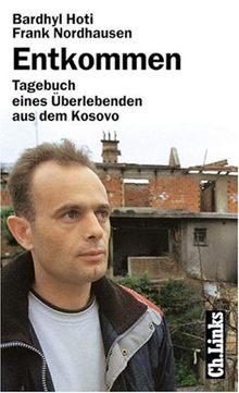 Entkommen. Tagebuch eines Überlebenden aus dem Kosovo