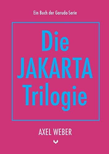 Die Jakarta Trilogie: DE (Die Garuda-Serie)
