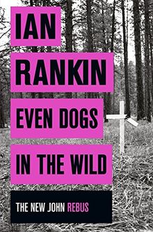 Even Dogs in the Wild (A Rebus Novel)