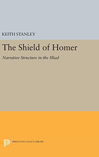 The Shield of Homer: Narrative Structure in the Illiad (Princeton Legacy Library)