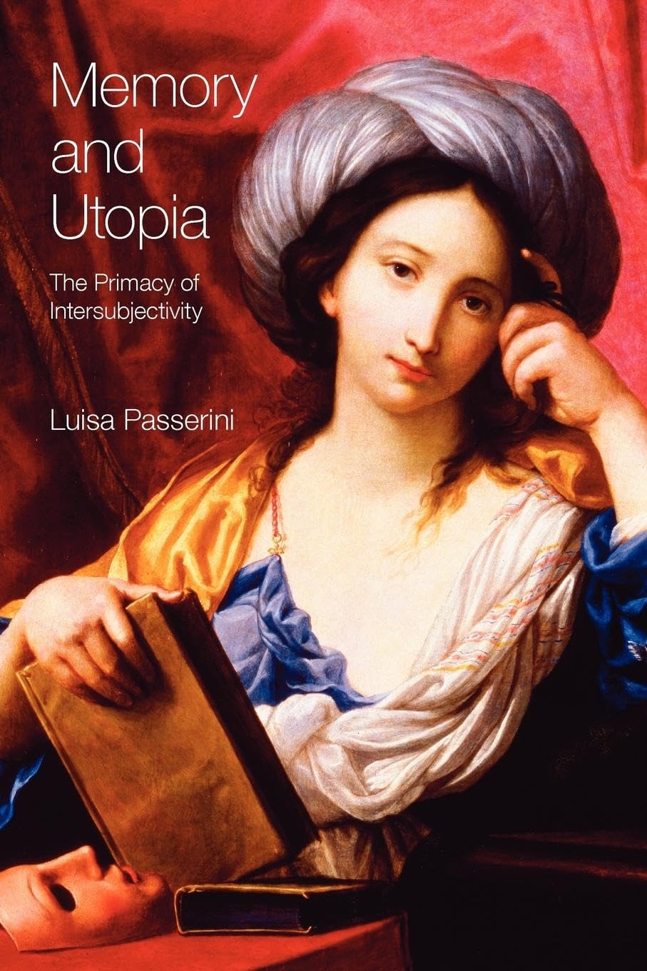 Memory and Utopia: The Primacy of Inter-Subjectivity (Critical Histories of Subjectivity And Culture)