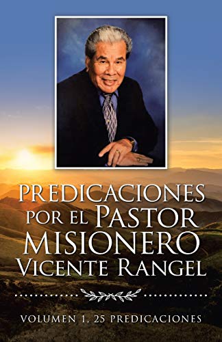 Predicaciones por el Pastor Misionero Vicente Rangel