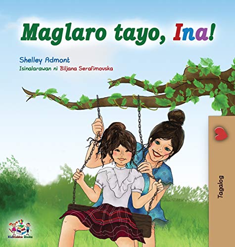 Maglaro tayo, Ina!: Let's play, Mom! - Tagalog (Filipino) edition (Tagalog Bedtime Collection)