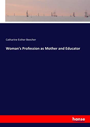 Woman's Profession as Mother and Educator