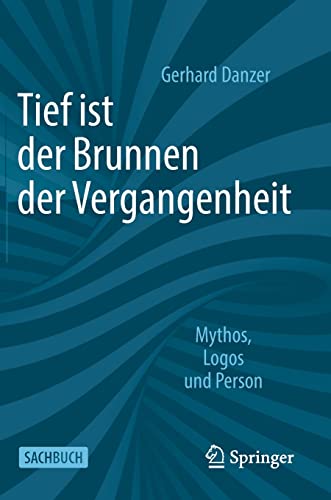 Tief ist der Brunnen der Vergangenheit - Gerhard Danzer Gebunden