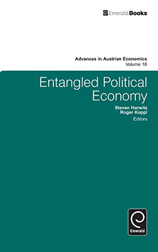 Entangled Political Economy (Advances in Austrian Economics, 18, Band 18)