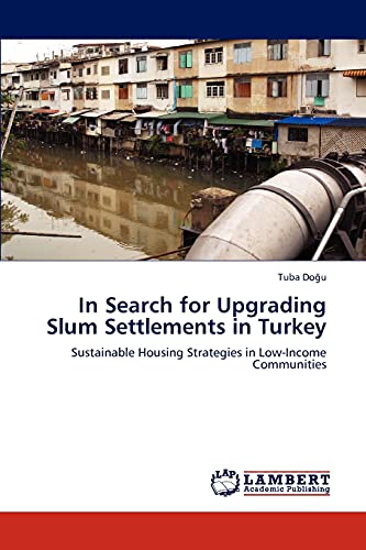 In Search for Upgrading Slum Settlements in Turkey: Sustainable Housing Strategies in Low-Income Communities