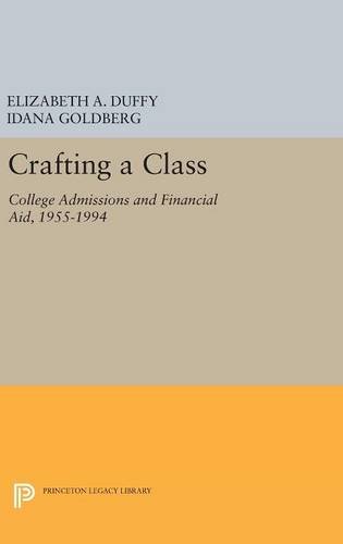 Crafting a Class: College Admissions and Financial Aid, 1955-1994 (The William G. Bowen Series, Band 92)