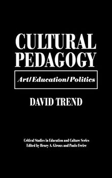 Cultural Pedagogy: Art/Education/Politics (Critical Studies in Education & Culture)