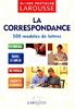 Guide De Correspondance - 500 Modeles De Lettres
