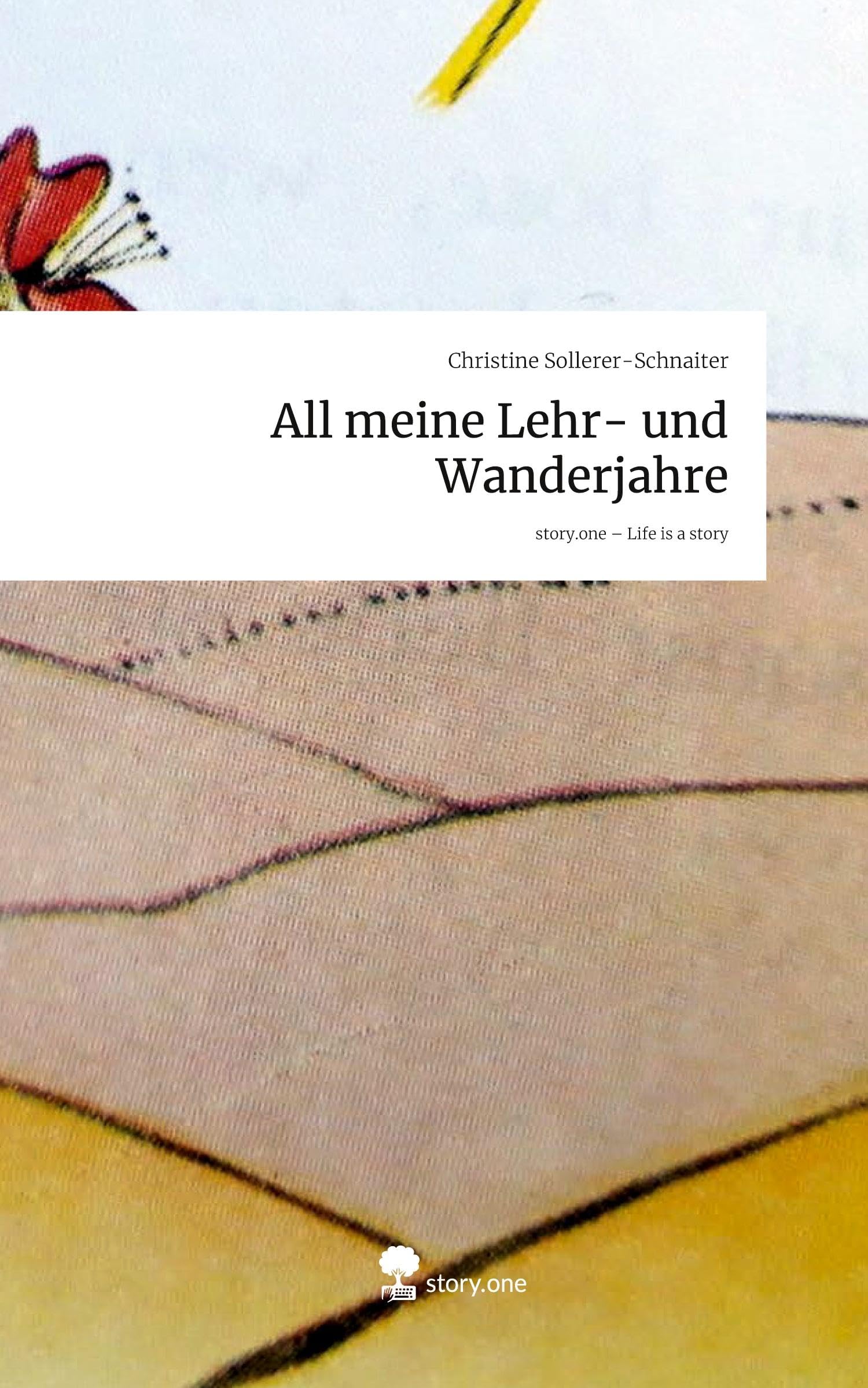 All meine Lehr- und Wanderjahre. Life is a Story - story.one