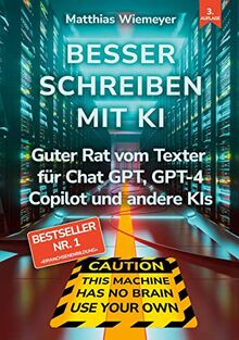 Besser Schreiben mit KI: Guter Rat vom Texter für ChatGPT, GPT-4, Copilot und andere KIs