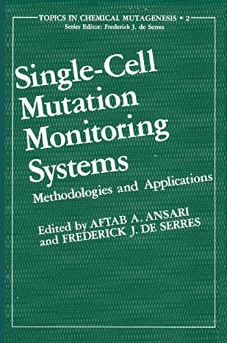 Single-Cell Mutation Monitoring Systems: Methodologies And Applications (Topics in Chemical Mutagenesis)