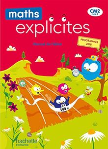 Maths explicites CM2, cycle 3 : manuel de l'élève : programmes 2018