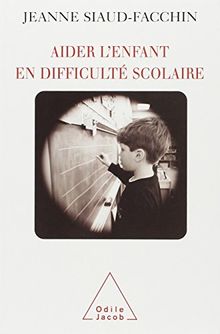 Aider l'enfant en difficulté scolaire