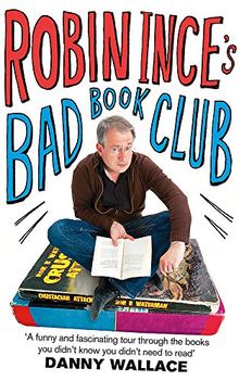 Robin Ince's Bad Book Club: One man's quest to uncover the books that taste forgot