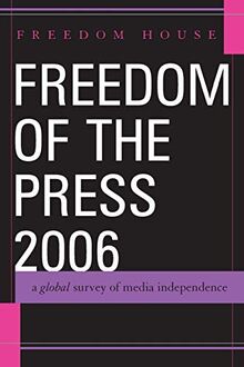 Freedom of the Press 2006: A Global Survey of Media Independence