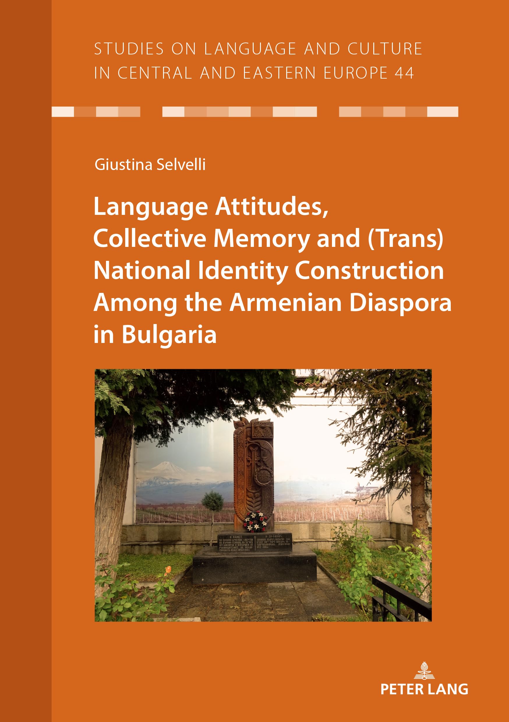 Language Attitudes, Collective Memory and (Trans)National Identity Construction Among the Armenian Diaspora in Bulgaria (Studies on Language and Culture in Central and Eastern Europe, Band 44)