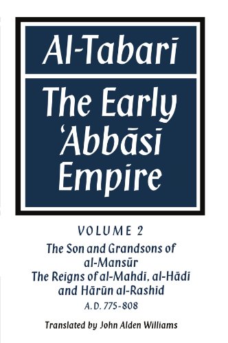 Al-Tabari Volume 2: The Early Abbasi Empire: Volume 2, the Son and Grandsons of Al-Man S R: The Reigns of Al-Mahd, Al-H D and H R N Al-Rash D: The Early Abb S Empi