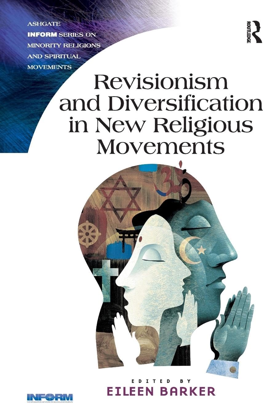 Revisionism and Diversification in New Religious Movements (Ashgate Inform Series on Minority Religions and Spiritual Movements)