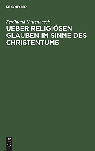 Ueber religiösen Glauben im Sinne des Christentums: Academische Festrede gehalten am Stiftungsfeste der Universität Giessen, 1. Juli 1887