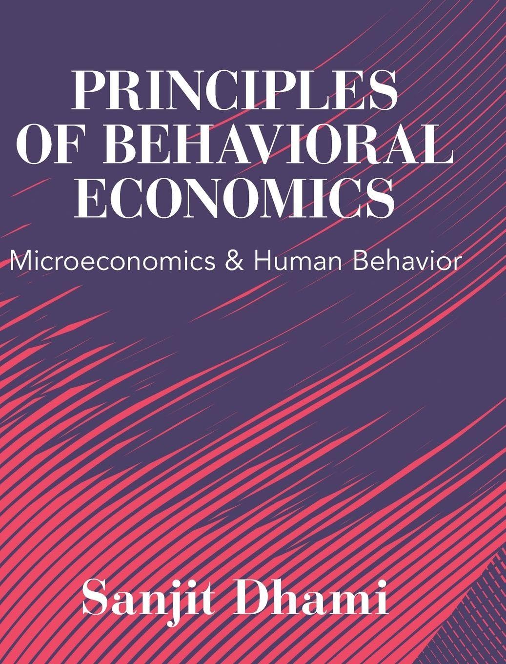 Principles of Behavioral Economics: Microeconomics and Human Behavior