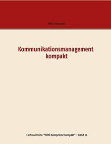 Kommunikationsmanagement kompakt (Fachbuchreihe "WiWi Kompetenz kompakt", Band 20)