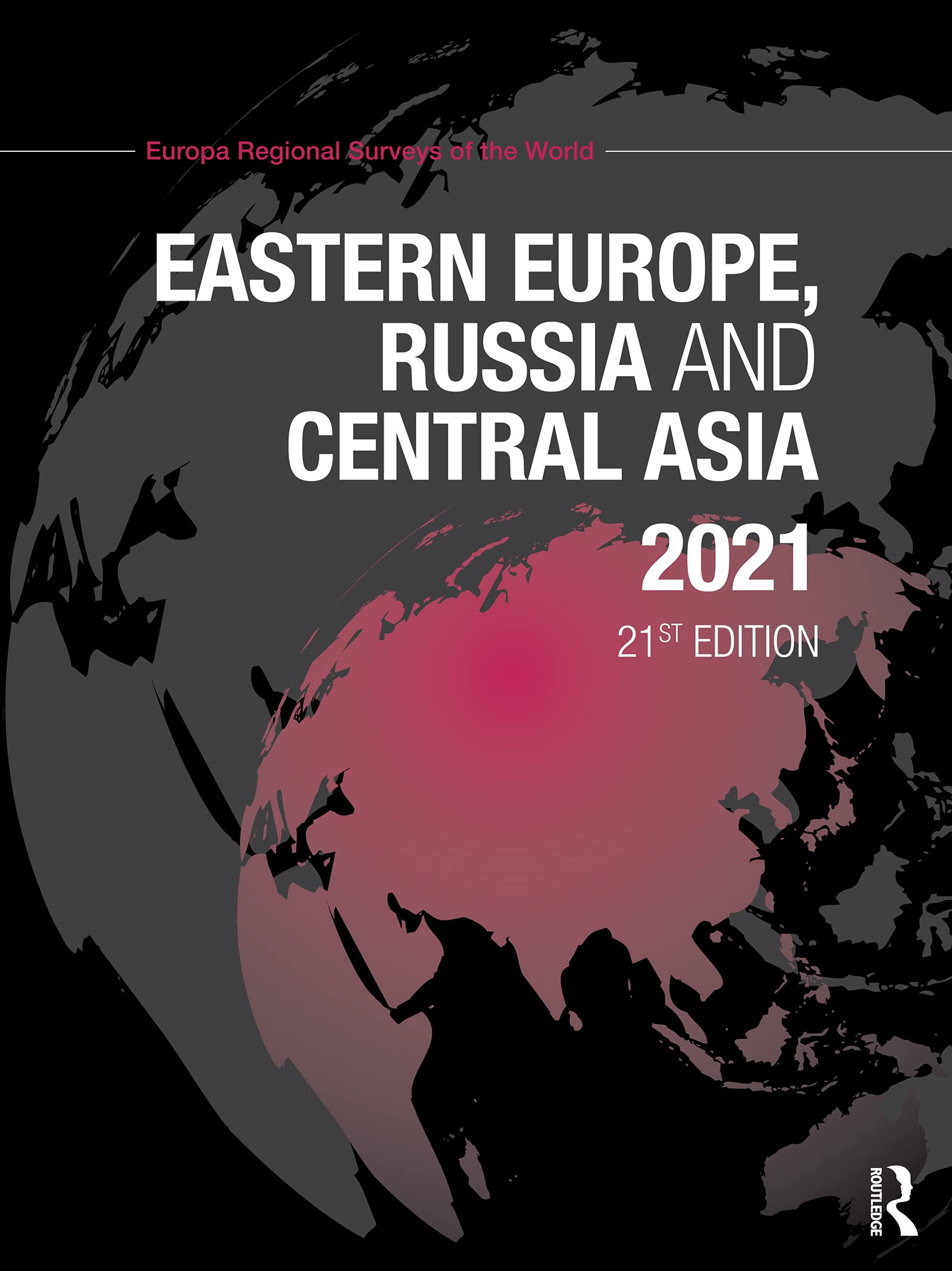 Eastern Europe, Russia and Central Asia 2021 (Europa Regional Surveys of the World)
