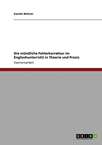 Die mündliche Fehlerkorrektur im Englischunterricht in Theorie und Praxis