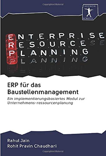 ERP für das Baustellenmanagement: Ein implementierungsbasiertes Modul zur Unternehmens-ressourcenplanung