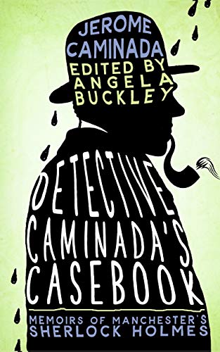 Jerome Caminada Detective Caminada's Casebook, Memoirs Of Manchester's Sherlock Holmes