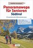Wanderführer Südtirol: Panoramawege für Senioren Südtirol. 30 aussichtsreiche Höhenwanderungen. Leichte Höhenwege in den Alpen. Entspannte Wanderungen mit Aussicht.