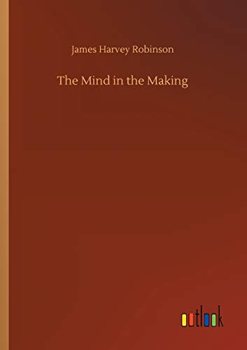 Robinson, James Harvey The Mind In The Making