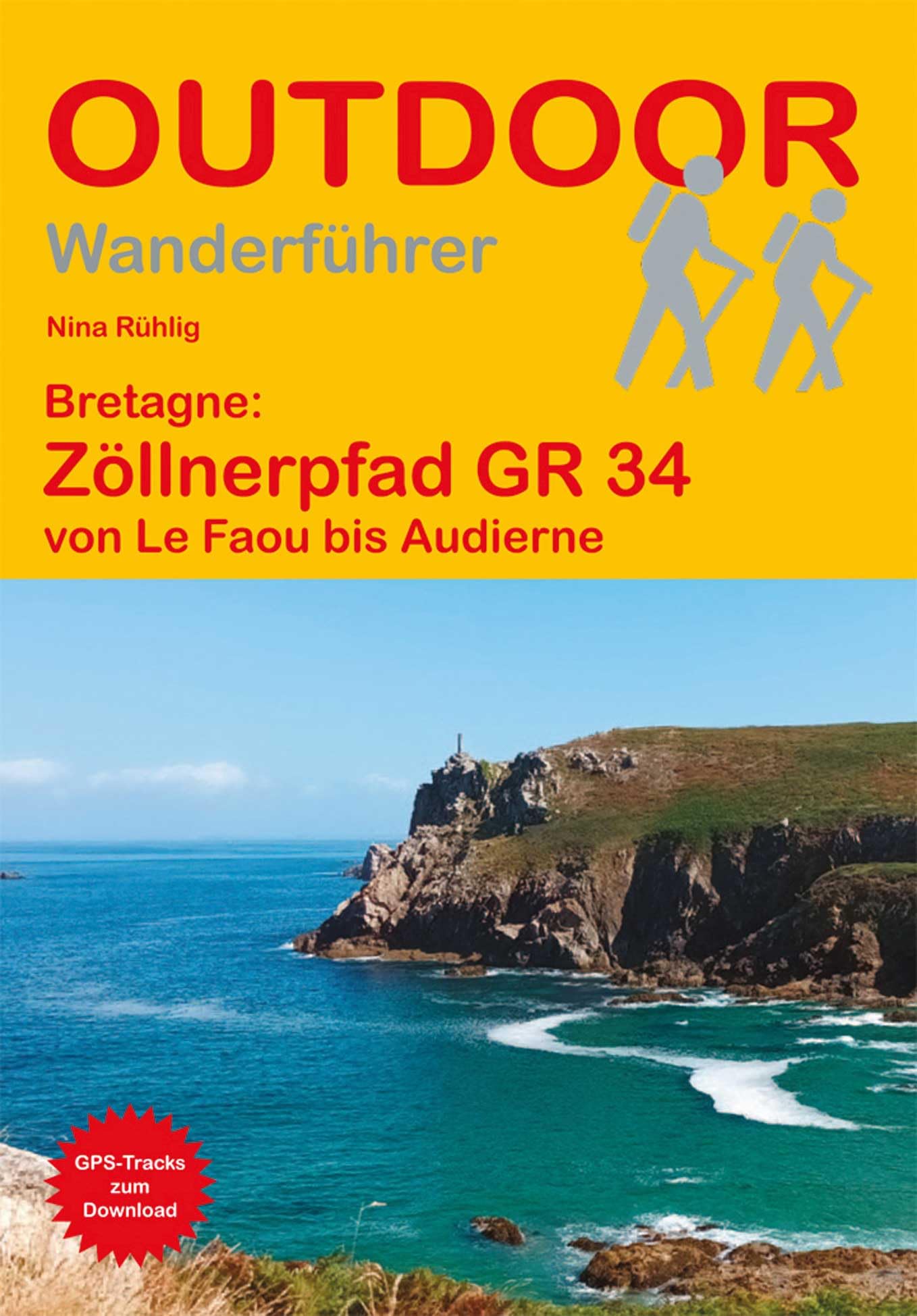 Bretagne: Zöllnerpfad GR 34 von Le Faou bis Audierne: Unterwegs auf dem Fernwanderweg: Wanderrouten, Wegbeschreibung, Reise-Infos und GPS-Tracks für die Wanderung (Outdoor Wanderführer)