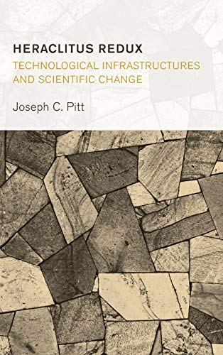 Heraclitus Redux: Technological Infrastructures and Scientific Change (Collective Studies in Knowledge and Society)