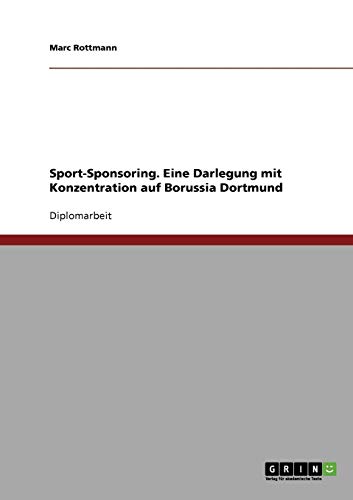 Sport-Sponsoring. Eine Darlegung mit Konzentration auf Borussia Dortmund