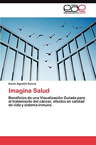 Imagina Salud: Beneficios de una Visualización Guiada para el tratamiento del cáncer, efectos en calidad de vida y sistema inmune.