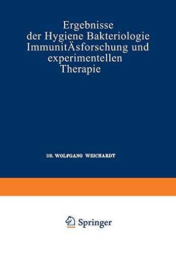 Ergebnisse der Hygiene Bakteriologie Immunitätsforschung und Experimentellen Therapie: Fortsetzung Des Jahresberichts Über Die Ergebnisse Der Immunitätsforschung Siebzehnter Band