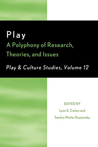 Play: A Polyphony of Research, Theories, and Issues (Play and Cultural Studies): A Polyphony of Research, Theories, and Issues, Volume 12