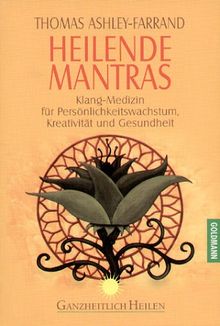 Heilende Mantras: Klang-Medizin für Persönlichkeitswachstum, Kreativität und Gesundheit
