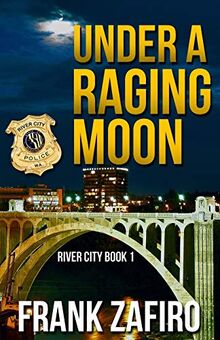 Under a Raging Moon (River City, Band 1)