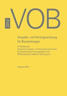 VOB Gesamtausgabe 2012: Vergabe- und Vertragsordnung für Bauleistungen Teil A (DIN 1960), Teil B (DIN 1961), Teil C (ATV)