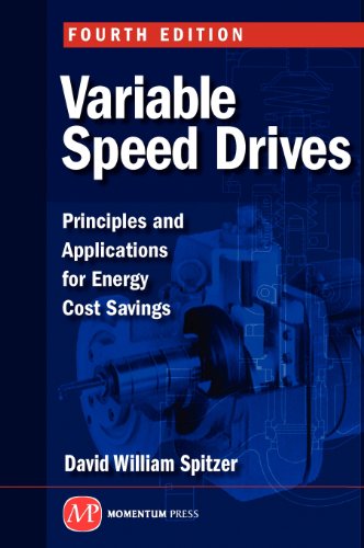 Variable Speed Drives: Principles and Applications for Energy Cost Savings, Fourth Edition